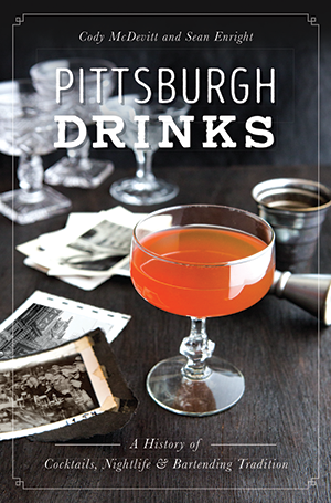 Cover image for Pittsburgh Drinks: A History of Cocktails, Nightlife and Bartending Traditions
